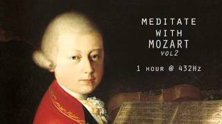 Meditate with Mozart  432Hz Classical Music  Vol 2 [upl. by Sucramrej]