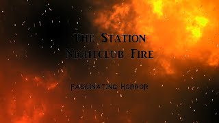 The Station Nightclub Fire  A Short Documentary  Fascinating Horror [upl. by Alyssa]