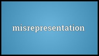 Misrepresentation Meaning [upl. by Bonis]