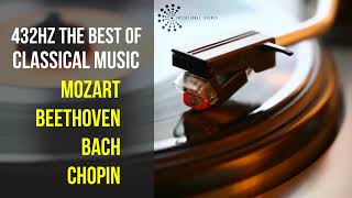 Best Classical Music 432Hz 》Mozart • Beethoven • Bach • Chopin 》Piano Violin amp Orchestral [upl. by Ariaic493]